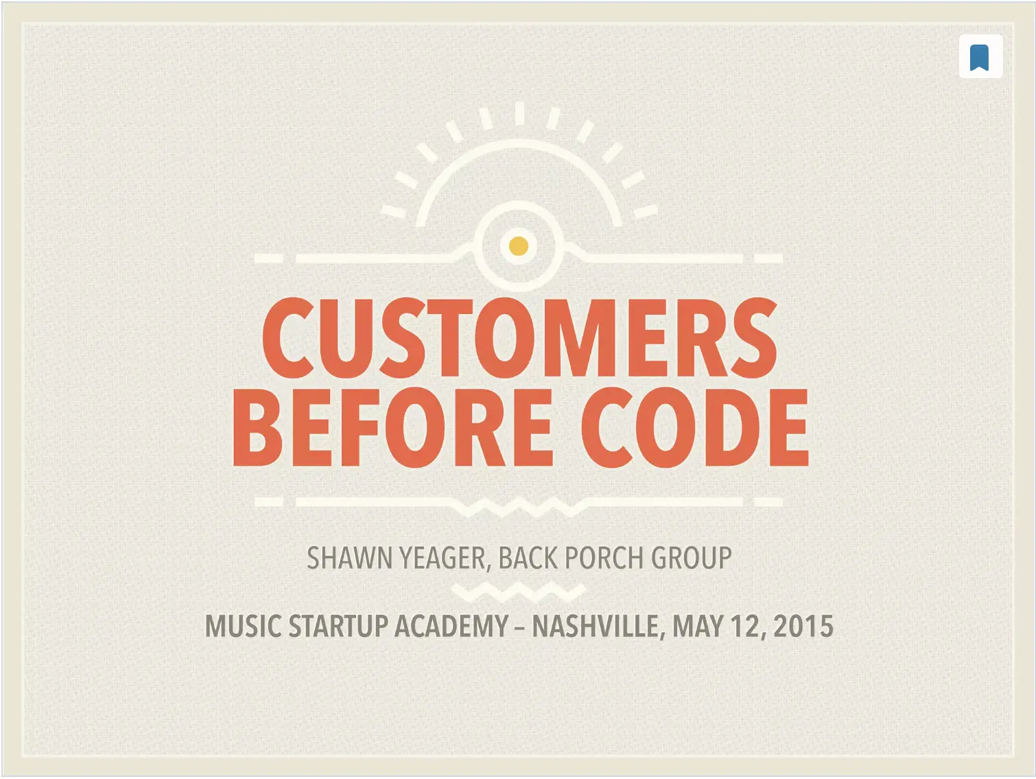 Customers before code
